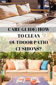 How To Clean Outdoor Patio Cushions A Complete Care Guide Patio Cushions Outdoor Clean Patio Patio Cushions