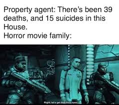 It was like a horror movie trope in real life. Horror Movies Be Like Dankmemes