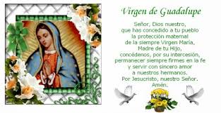 Virgen de guadalupe, madre de las américas, te pedimos por todos los obispos, para que conduzcan a los fieles por senderos de intensa vida cristiana, de amor y de humilde servicio a dios y a las almas. Oracion A La Virgen De Guadalupe Corta Change Comin