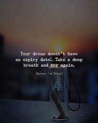 Your Dream Doesnt Have An Expiry Date Take A Deep Breath And Try Again Via Http Bit Inspirational Quotes Inspirational Quotes Motivation Real Life Quotes