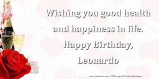 Maybe you would like to learn more about one of these? Wishing You Good Health And Happiness In Life Happy Birthday Leonardo Greetings Cards For Birthday For Leonardo Messageswishesgreetings Com