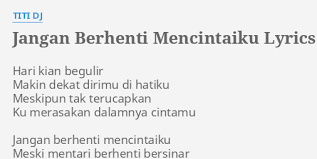 Check spelling or type a new query. Jangan Berhenti Mencintaiku Lyrics By T I Dj Hari Kian Begulir Makin