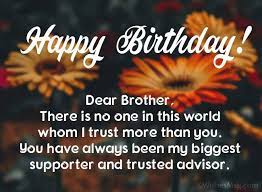 You are indeed the most wonderful big brother in the whole world! 160 Birthday Wishes For Brother Happy Birthday Brother Sweet Love Messages