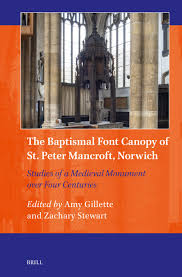 Chapter 12 The Afterlife of Late Gothic Furnishings in British Churches and  Collections in: The Baptismal Font Canopy of St. Peter Mancroft, Norwich