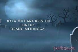 Check spelling or type a new query. 21 Kata Mutiara Rohani Kristen Untuk Orang Meninggal Yukristen