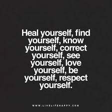  Heal Yourself Find Yourself Be Yourself Quotes Love Yourself Quotes Inspirational Quotes