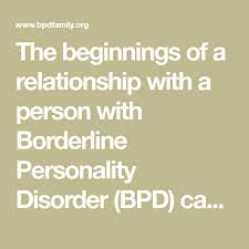 The Beginnings Of A Relationship With A Person With Borderline Personality Disorder Bpd Can Borderline Personality Disorder Personality Disorder Bpd Behavior