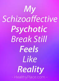 My Psychotic Break Was Years Ago But It Still Feels Like It Really Happened Learn Why Schizophrenia Causes Schizoaffective Disorder Schizophrenia Treatment