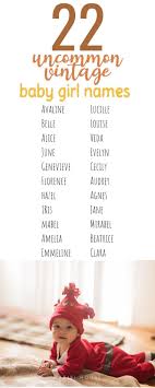 20 Uncommon Vintage Baby Girl Names That Aren T Just For Grandma Babygirlnames These Old Fa Vintage Baby Girl Names Baby Girl Names Old Fashioned Baby Names