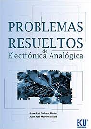 Galiana Merino Juan Jose And Martinez Espla Juan Jose Problemas Resueltos De Electronica Analogica Alicante Ecu 201 Libro Electronico Electronica Libros