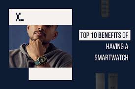 Top 10 Smartwatch Benefits: Features & Advantages of Smart Watch – Layers
