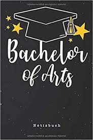 The bachelor of arts is a highly flexible degree that allows a wide range of choices from major and minor subjects or specialisation pathways, as well as courses from other degrees. Bachelor Of Arts Notizbuch Notizbuch Fur Bachelor Absolventen Notizblock Geschenk Idee Zum Bachelor Abschluss 110 Seiten Journal Liniert Kladde Im A5 Format Bachelor Geschenk Ideen Amazon De Bucher