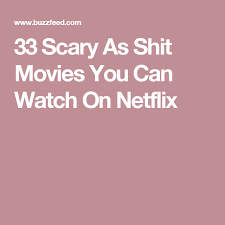 33 Of The Scariest Movies You Can Watch On Netflix Right Now Movies Netflix Movies To Watch Horror Movies List