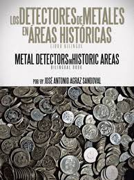 Detectores de metal y las prestaciones son más que suficientes para encontrar cualquier tesoro que se encuentre enterrado. Los Detectores De Metales En Areas Historicas By Jose Antonio Agraz Sandoval