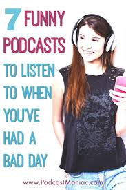 7 Funny Podcasts To Listen To When You Ve Had A Bad Day Funny Podcasts Podcasts Top Podcasts