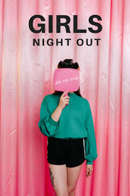 Finally, it was agreed that they should meet at the ocean view restaurant because the waiters there had tight pants and. 20 Girls Night Out Ideas That Are Better Than Your Local Bar A Subtle Revelry