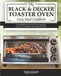 Black And Decker Convection Toaster Oven Air Fryer My Black And Decker Toaster Oven Easy Meal Cookbook 101 Https Www Amazon Com Dp 1540503933 Ref Toaster Oven Toaster Oven Recipes Convection Oven Recipes