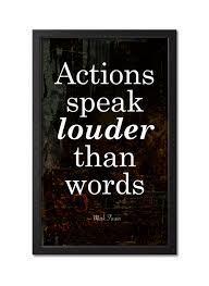 It is better to show them the movements physically instead off. Actions Speak Louder Than Words Quotes By Mark Twain Black White Ecogentleman Actions Speak Louder Than Words Insightful Quotes Words