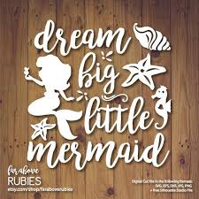 Free Free Dream Big Little Mermaid Svg Free