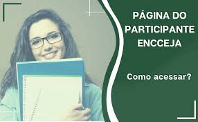 Para consultar as informações na sua página do participante encceja e verificar o seu local de provas, você precisa: Acesse Sua Pagina Do Participante Encceja Portal Ensino Tecnico