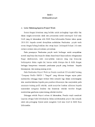 Untuk bisa memahami lebih cepat, kami tampilkan langsung contoh latar belakang secara utuh. Laporan Projek Work