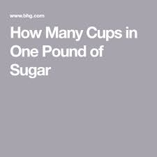 1 pound (lb) of granulated sugar mass equals to 2.25 cups (c) of granulated sugar. How Many Cups In One Pound Of Sugar One Pound Pound Sugar