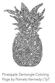 This is a simple coloring book with a lot. Pineapple Zentangle Coloring Page By Pamela Kennedy Tpt Pineapple Meme On Me Me
