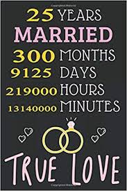 / 52 day of the year : 25 Years Married 300 Months True Love Happy Marriage Anniversary Notebook Gift For Valentine Day Wedding Anniversary Journal To Write In 110 Pages 6x9 Inches Matte Finish Cover Design Gift Marriage Anniversary