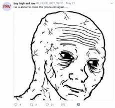 Buy High Sell Low Wins May 21 Biz He Is About To Make The Phone All Again 21 Bogs And Wojaks How Crypto Memes Help Traders Deal With The Meme On Me Me