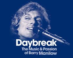 DAYBREAK: The Music & Passion of Barry Manilow