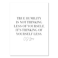 Amazon.com: True Humility Is Not Thinking Less of Yourself, Its Thinking  of Yourself Less. -C.S. Lewis Quote Print, Unframed : Handmade Products