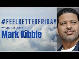 #FeelBETTERFridayTheTVShow w/ special guest Mark Kibble