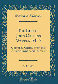 News of this first public demonstration of. The Life Of John Collins Warren M D Vol 1 Of 2 Compiled Chiefly From His Autobiography And Journals Classic Reprint Buy Online In Dominica At Dominica Desertcart Com Productid 198120081