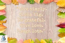 Live Simply Dream Big Be Grateful Give Love Laugh Lots Paulo Coelho Quotes Architecture Quotes Live Simply Quotes