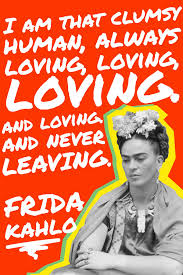 These Frida Kahlo Quotes Are As Evocative As Her Paintings Frida Kahlo Quotes Frida Kahlo Love Letters Quotes