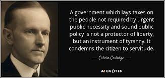 He did not finish all the urgent tasks in palestine or all the things he would have liked to do, but he did finish the work which god gave him to do. Calvin Coolidge Quote A Government Which Lays Taxes On The People Not Required