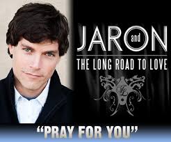 Jaron and The Long Road to Love "Pray For You" (Big Machine Records