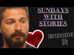 Shia Labeouf: A Love Sick Sunday Story With Dr. Stanton Peele