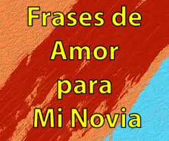 Es muy divertida y te ayudará a recordarle cuánto lo quieres en. Frases De Amor Para Mi Novia Cortas Y Bonitas