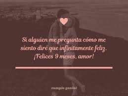 Si Alguien Me Pregunta Como Me Siento Dire Que Infinitamente Feliz Felices 9 Meses Amor En 2020 Meses De Novios Frases Cumple Mes De Novios Palabras Para Mi Novio