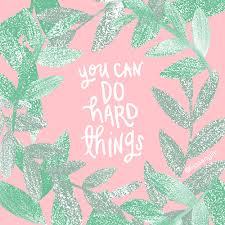 Maybe you would like to learn more about one of these? You Can Do Hard Things Free Download Lissa Anglin Part Of Me Blog