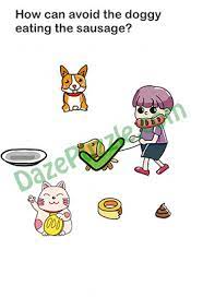 Maybe you would like to learn more about one of these? Brain Out Level 161 Answer Updated How Can Avoid The Doggy Eating The Sausage Daze Puzzle