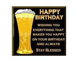 Happy Birthday Images For Him With Beer Happy Birthday Beer Quotes Quotesgram Happy Birthday Beer Happy Birthday Beer Quotes Beer Birthday