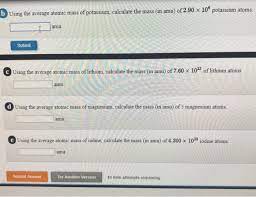This means atoms with the same numbers of protons, but different numbers of neutrons. Solved Using The Average Atomic Mass Of Potassium Calcul Chegg Com