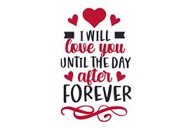 Download I Will Love You Until The Day After Forever Svg Cut File By Creative Fabrica Crafts Creative Fabrica PSD Mockup Templates