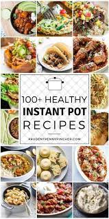 100 Healthy Instant Pot Recipes Healthy Instant Pot Recipes Instant Pot Dinner Recipes Instant Pot Recipes
