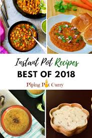 We Have Collected The Top 10 Instant Pot Recipes You Have Loved On Piping Pot Curry A Variety Of Curri Instant Pot Recipes Recipes Healthy Instant Pot Recipes
