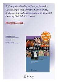 PDF) A Computer-Mediated Escape from the Closet: Exploring Identity,  Community, and Disinhibited Discussion on an Internet Coming Out Advice  Forum