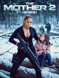 The Mother 2 (2025) - Jennifer Lopez Exciting news for action movie fans:  Netflix has officially announced the release date for "The Mother 2,"  starring Jennifer Lopez. The highly anticipated sequel to