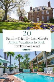 20 Family Friendly Last Minute Airbnb Vacations To Book For This Weekend We Took A Look At Some F Kid Friendly Vacations Weekend Vacations Best Vacation Spots